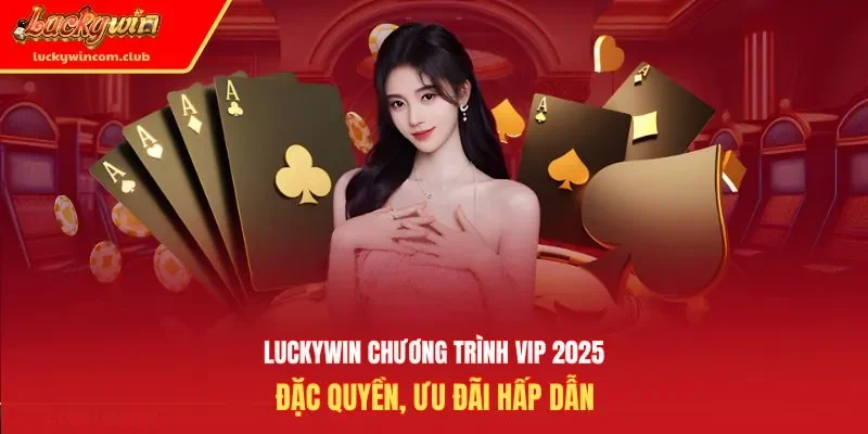Luckywin chương trình VIP 2025