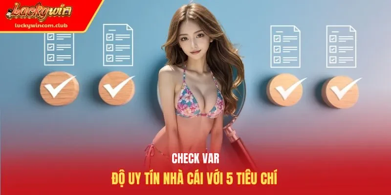 Check var độ uy tín nhà cái với 5 tiêu chí 